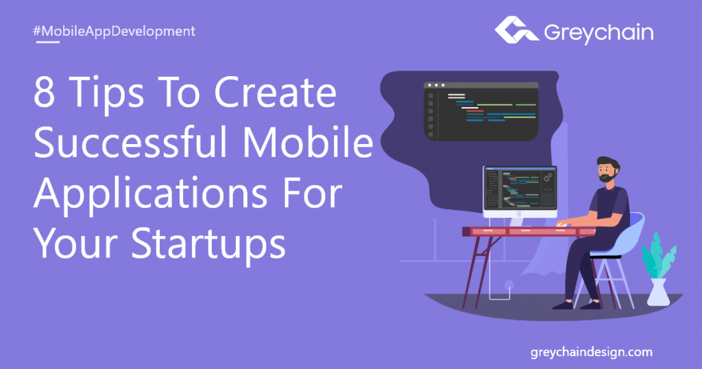 8 Tips To Create Successful Mobile Applications For Your Startups