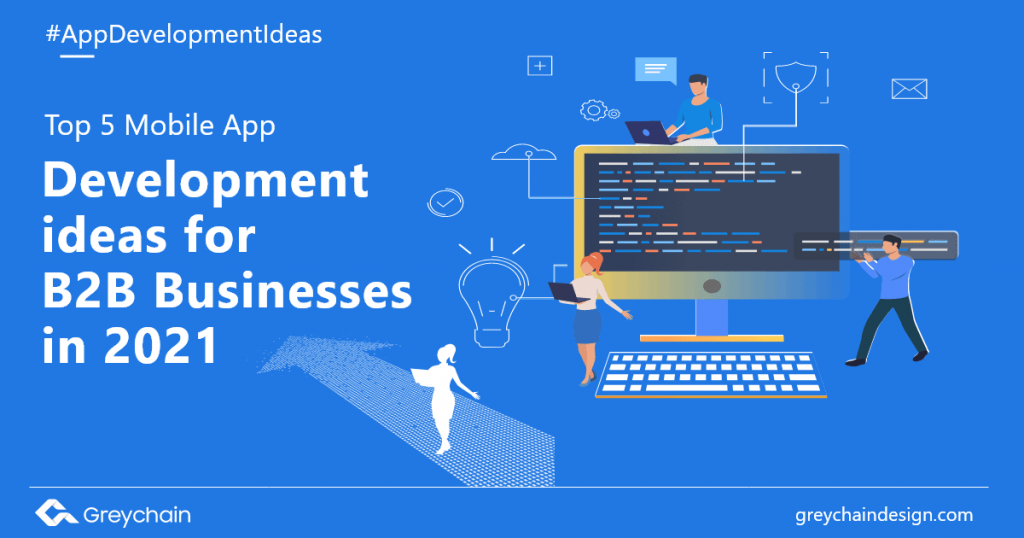 Top 5 Mobile App Development Ideas for B2B Businesses in 2021