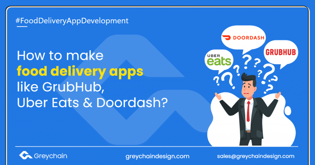 How to make food delivery apps like GrubHub, Uber Eats, Doordash?