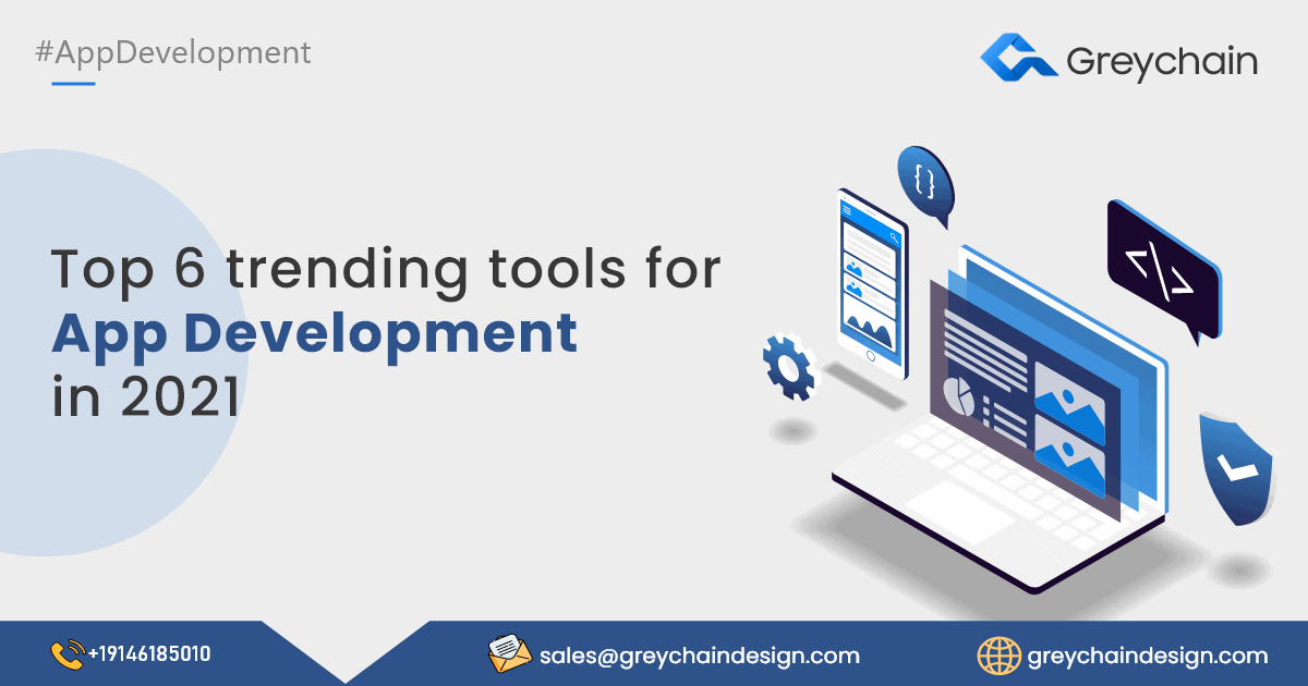 Top 6 trending tools for App Development in 2021 shortlisted by Grey Chain